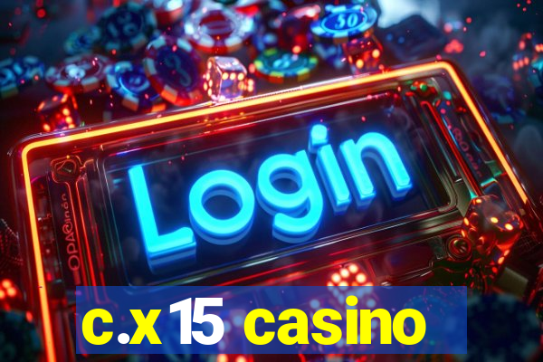 c.x15 casino